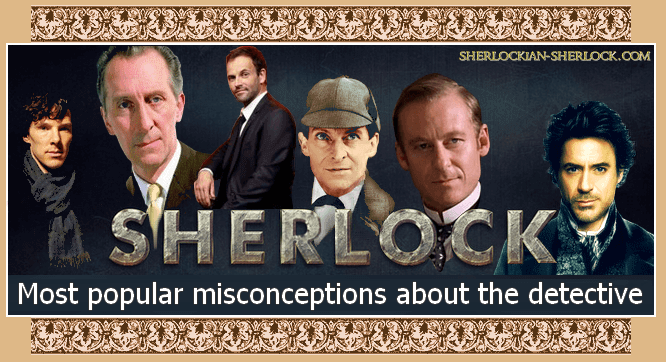 Common misconceptions about Sherlock Holmes