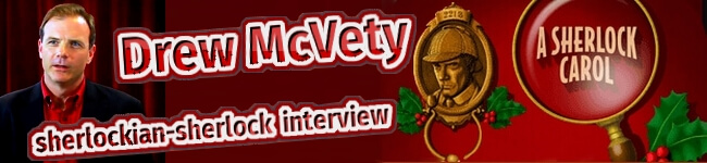 Drew McVety A Sherlock Carol interview Drew McVety A Sherlock Carol interview
