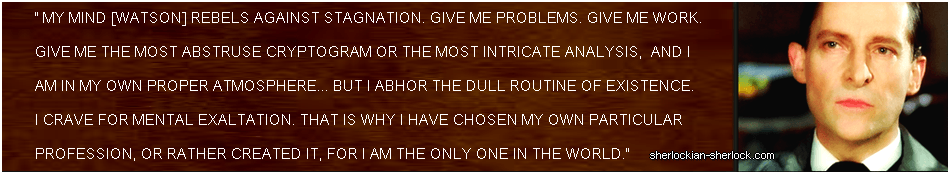 Sherlock Holmes My mind rebels against stagnation.